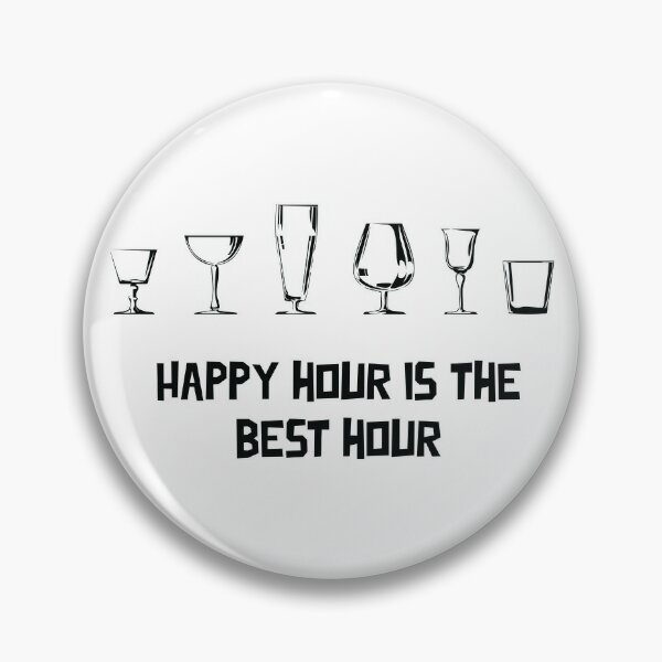 Drunk Happy Hour Pins and Buttons for Sale | Redbubble