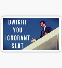 Dwight You Ignorant Slut Sticker