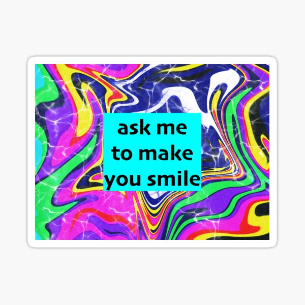Item preview, ask me to make you smile designed and sold by sarina G.
