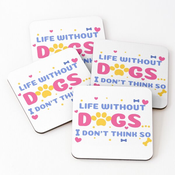 Item preview, life without dogs i dont think so designed and sold by GoodyLeo.