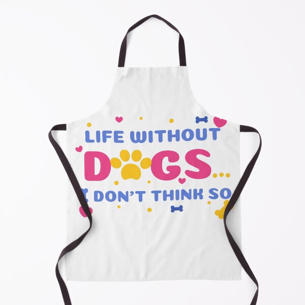 Item preview, life without dogs i dont think so designed and sold by GoodyLeo.