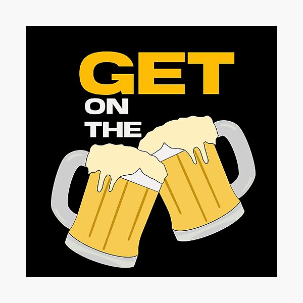 Item preview, Get on the beers  designed and sold by champagnemoment.
