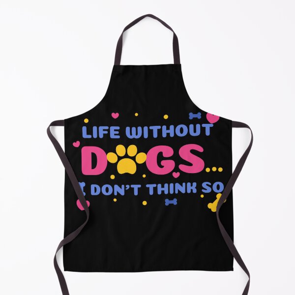 Item preview, life without dogs i dont think so designed and sold by GoodyLeo.