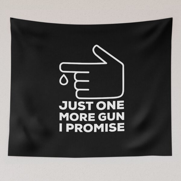 Item preview, Just One More Gun I Promise designed and sold by So Witcasm ?.