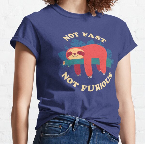 Not Fast, Not Furious Classic T-Shirt