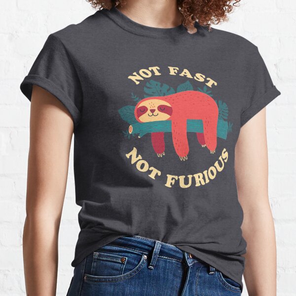Not Fast, Not Furious Classic T-Shirt