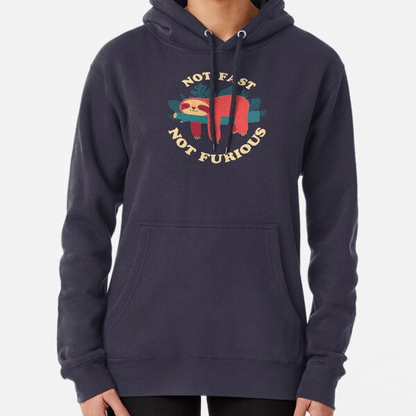 Not Fast, Not Furious Pullover Hoodie