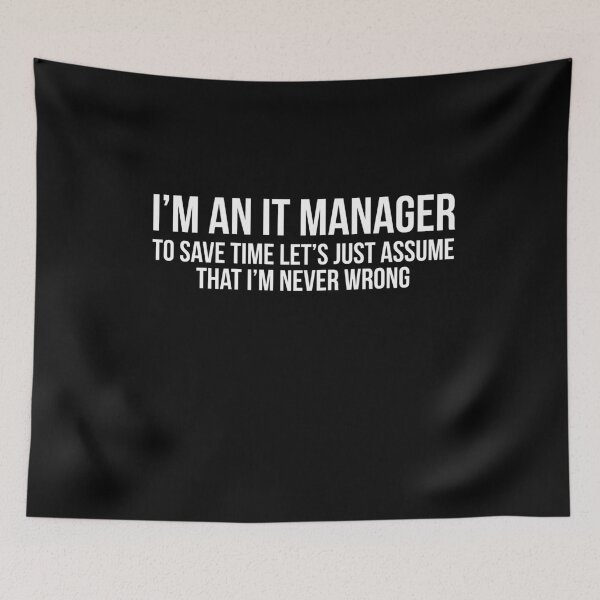 Item preview, I'm an it manager to save time let's assume I'm never wrong designed and sold by evokearo.