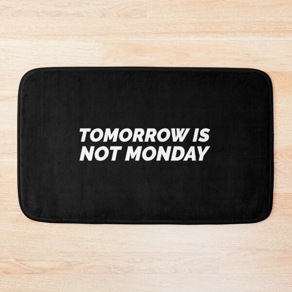 Item preview, Tomorrow is not Monday designed and sold by ShineEyePirate.