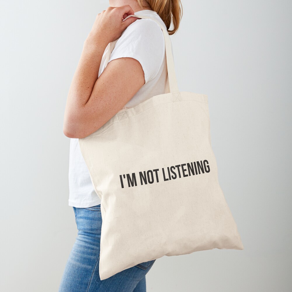 Not Listening Cotton Canvas Tote Bag