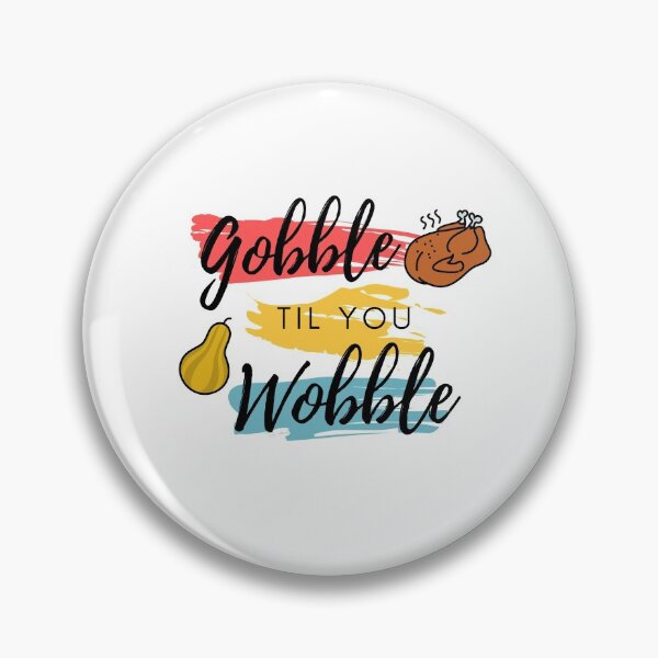 Item preview, Gobble til you wobble designed and sold by i-longmanshop.