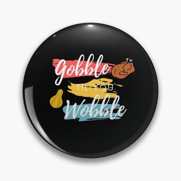 Item preview, Gobble til you wobble designed and sold by i-longmanshop.