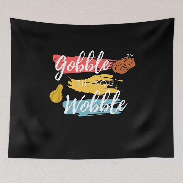 Item preview, Gobble til you wobble designed and sold by i-longmanshop.