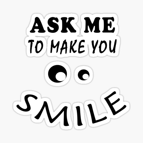 Item preview, Ask Me To Make You Smile designed and sold by yasmh.