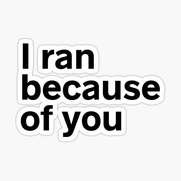 Trump Bumper Sticker "I ran because of you" 6" x 4" Anti Biden Bumper Sticker Trump Bumper Sticker "I ran because of you" 6" x 4" Anti Biden Bumper Sticker
