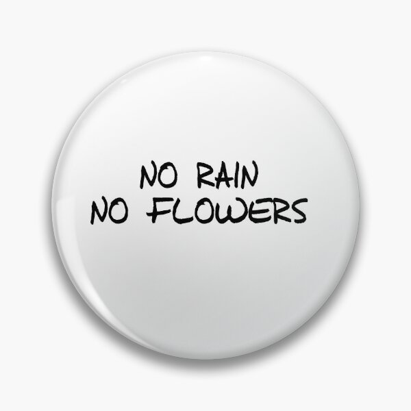 Item preview, No Rains No Flowers designed and sold by psyduck25.