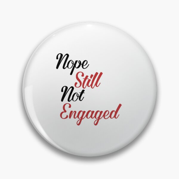 Item preview, Nope Still Not Engaged designed and sold by wizanestore.