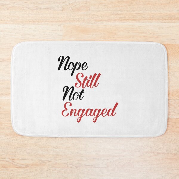 Item preview, Nope Still Not Engaged designed and sold by wizanestore.