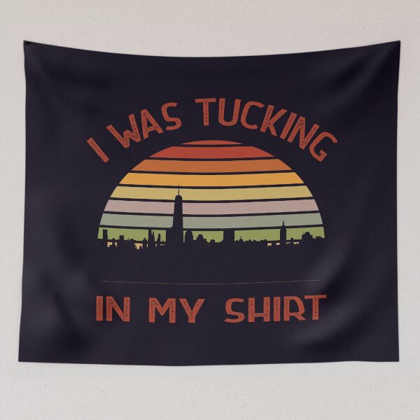Item preview, I was tucking in my shirt  sunset background designed and sold by Mygoodees.