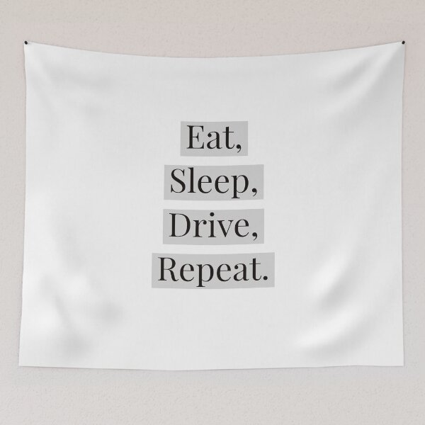 Item preview, Eat, Sleep, Drive, Repeat. Simple design. 2 designed and sold by Andrew Hopgood.