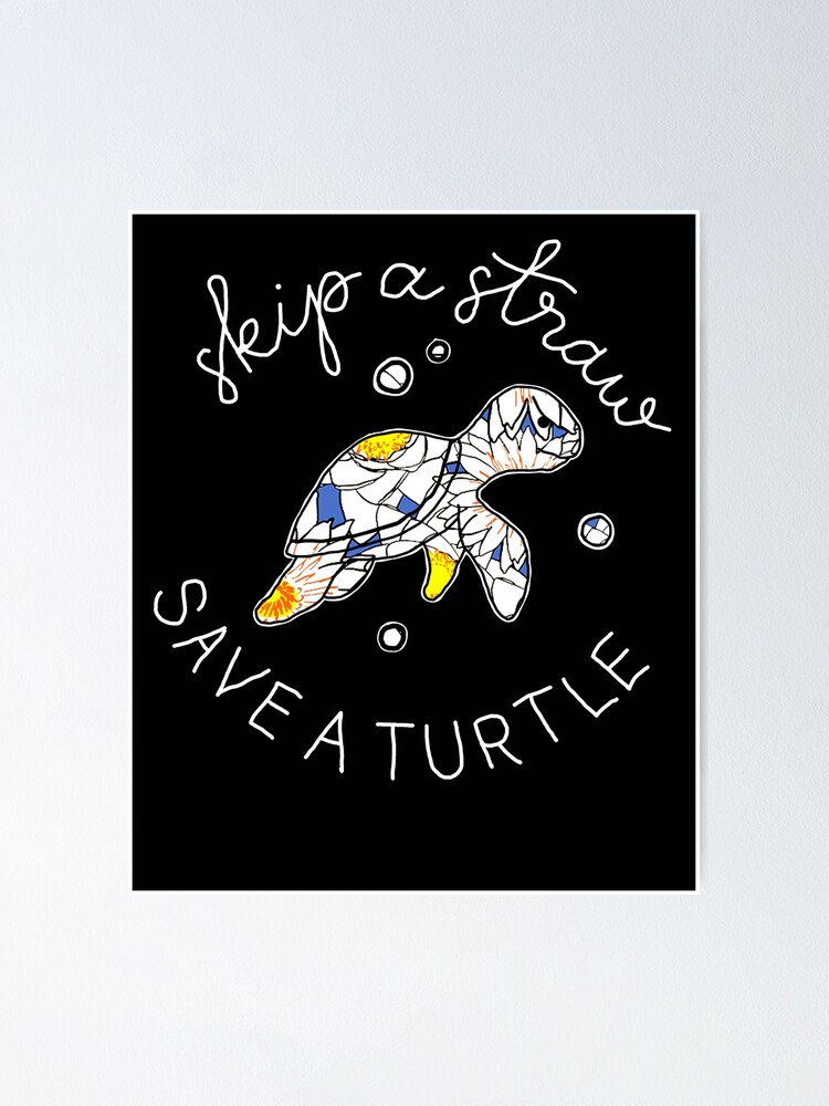 "Skip a Straw save a Turtle Save the Turtles" Poster by Sioox Redbubble