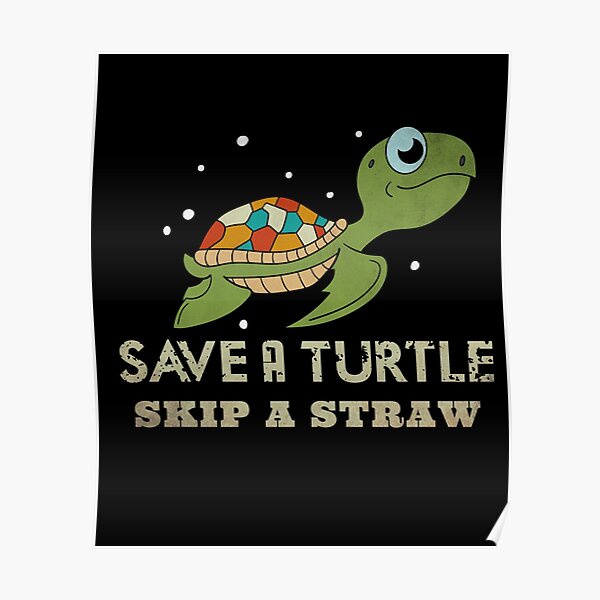 Skip The Straw Save The Turtle Posters | Redbubble