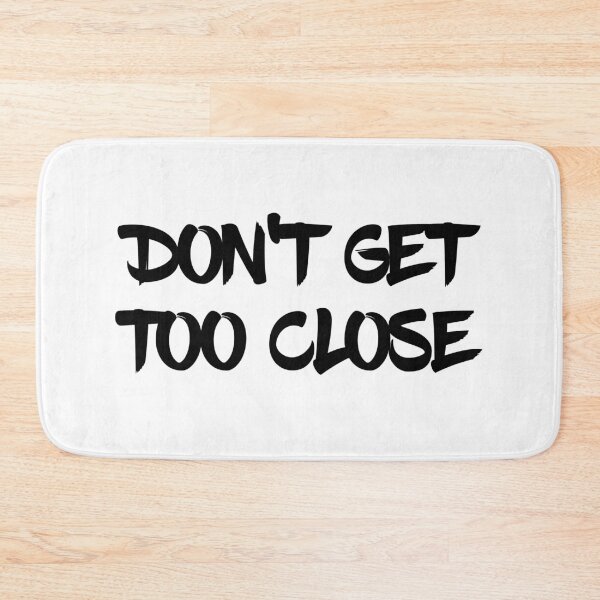 Item preview, Don't Get Too Close designed and sold by psyduck25.