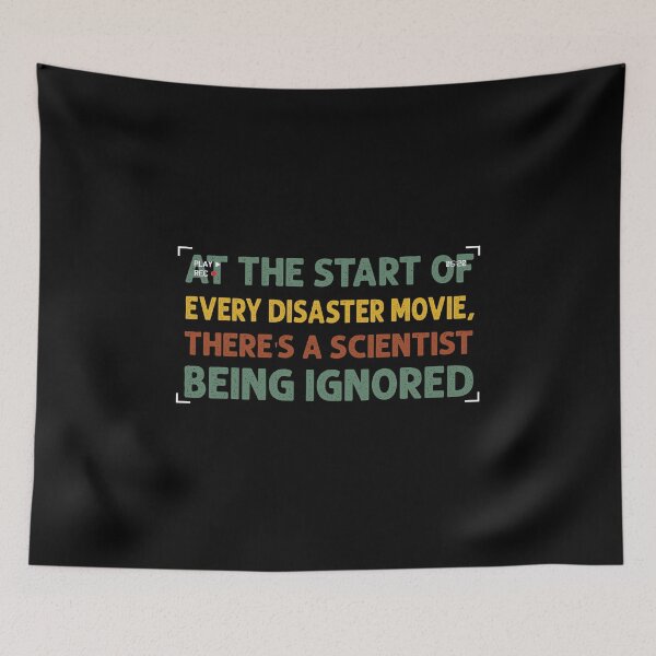 Item preview, At the start of every disaster movie, there's a scientist being ignored designed and sold by Life Shop.