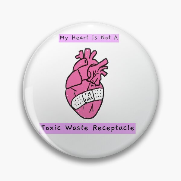 Item preview, My Heart Is Not A Toxic waste Receptacle designed and sold by CharcoalBonsai.
