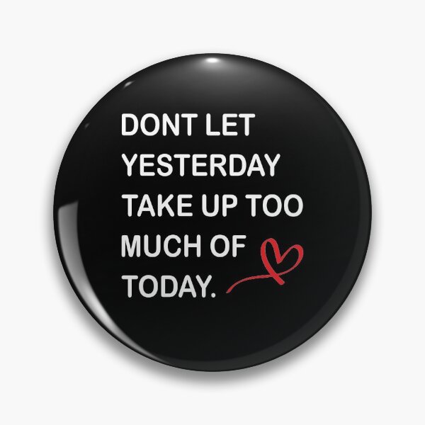 Item preview, Dont Let Yesterday Take Up Too Much Of Today! Inspiration designed and sold by TheMattDesigns.