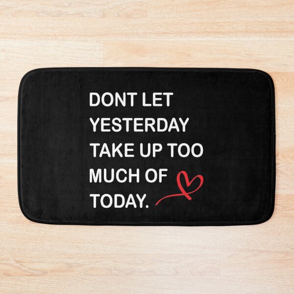 Item preview, Dont Let Yesterday Take Up Too Much Of Today! Inspiration designed and sold by TheMattDesigns.