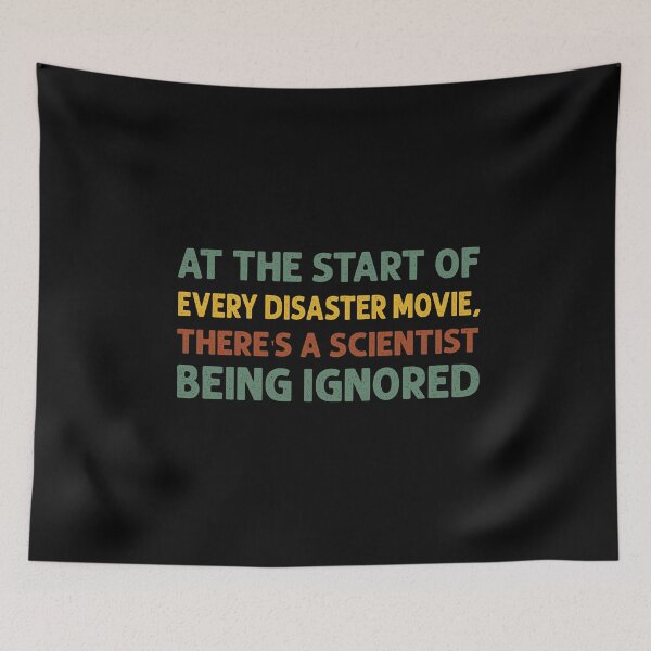 Item preview, At the start of every disaster movie, there's a scientist being ignored designed and sold by Life Shop.