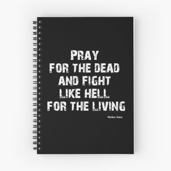 Item preview, Pray for the dead and fight like hell for the living designed and sold by Dirk4171.