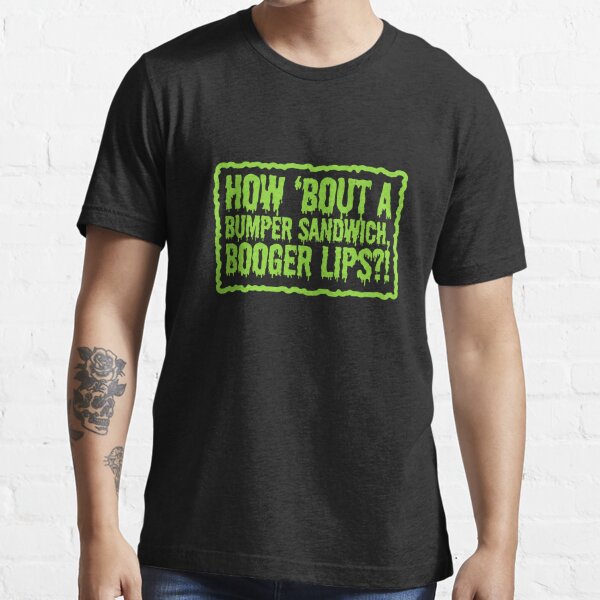 Ernest Scared Stupid - Bumper Sandwich Booger Lips Essential T-Shirt
