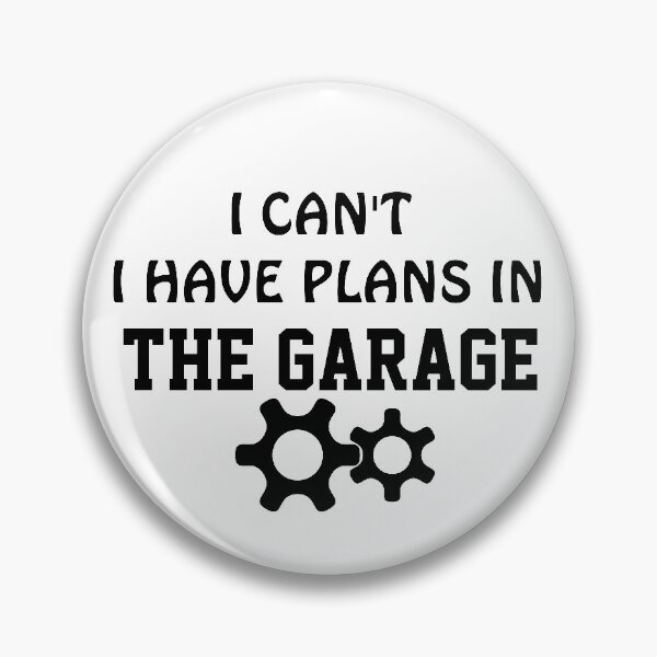 Item preview, I Can't I Have Plans In The Garage designed and sold by TINASTORESHOPE.