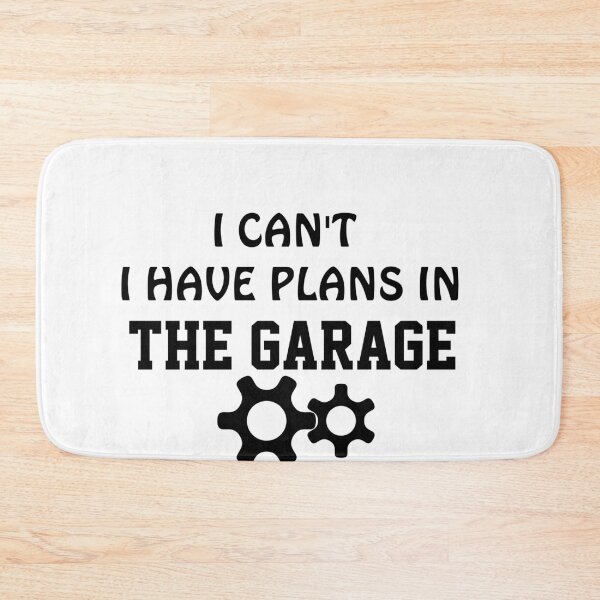 Item preview, I Can't I Have Plans In The Garage designed and sold by TINASTORESHOPE.