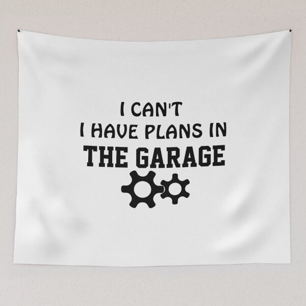 Item preview, I Can't I Have Plans In The Garage designed and sold by TINASTORESHOPE.
