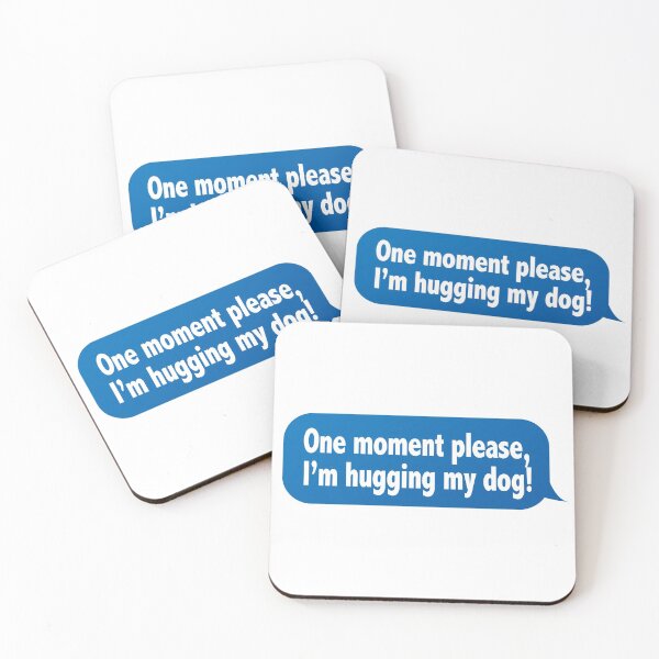 Item preview, One Moment Please, I'm Hugging My Dog (Burbuja de mensaje gracioso) designed and sold by SassyClassyMe.