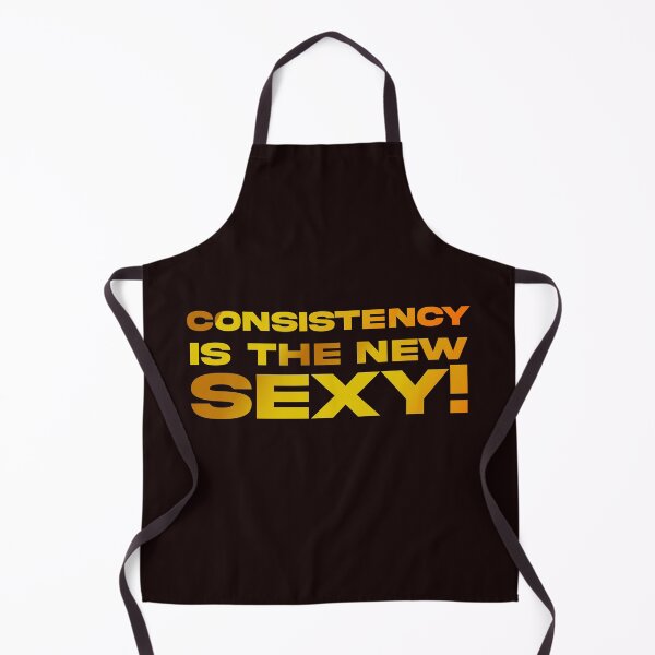 Item preview, Consistency is the New Sexy! designed and sold by Rell1970.