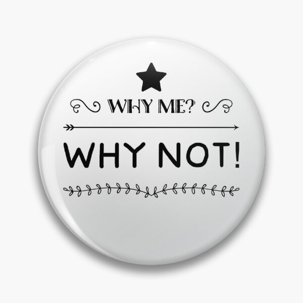 Item preview, WHY ME WHY NOT designed and sold by jreiter57.