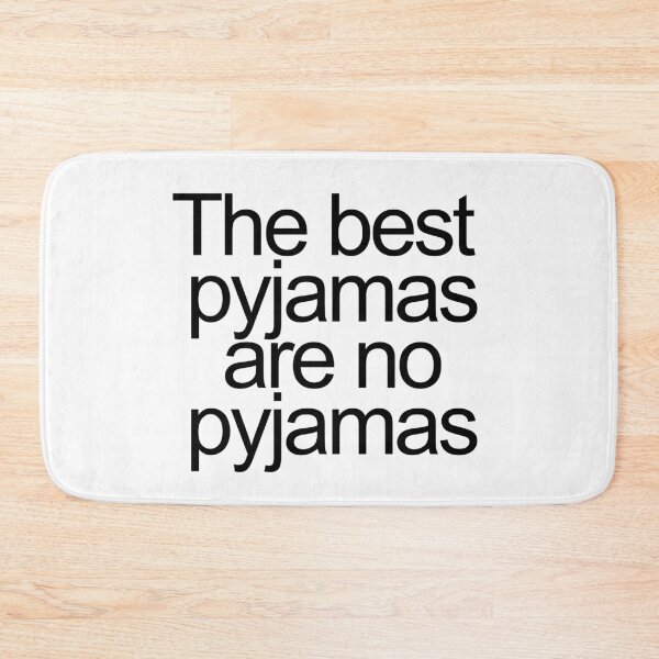 Item preview, The best pyjamas are no pyjamas designed and sold by ShuckedLondon.