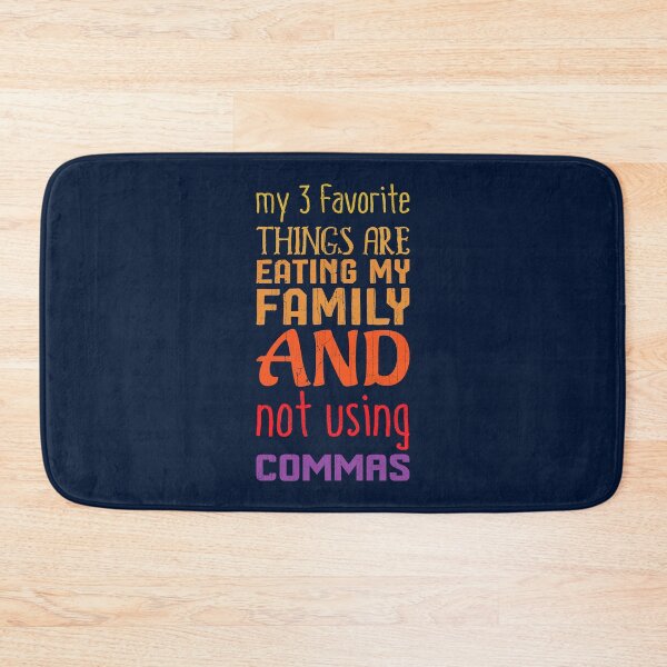 Item preview, my 3 favorite things are eating my family and not using commas designed and sold by KennefRiggles.