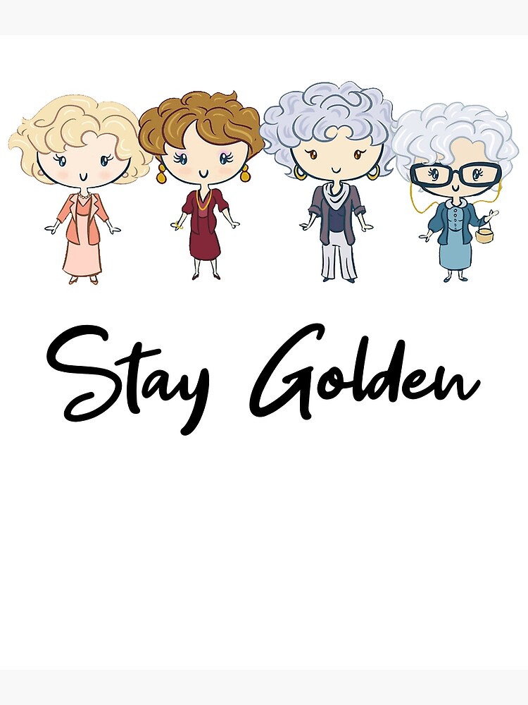 "stay the golden girls rose dorothy blanche art" Art Print by