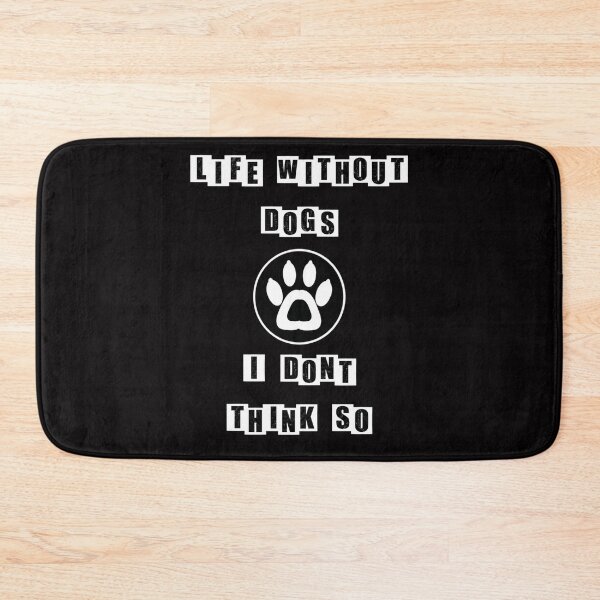 Item preview, Life Without Dogs I Dont Think So - Black designed and sold by BusyMonkeys.