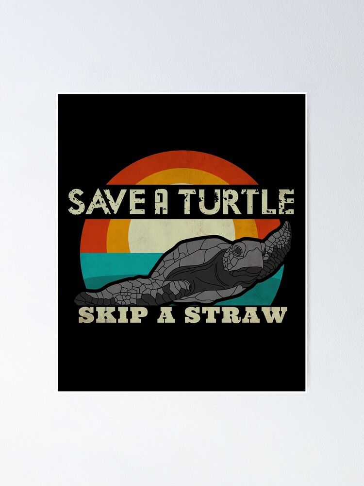 "Skip a Straw save a Turtle Save the Turtles" Poster by Sioox Redbubble