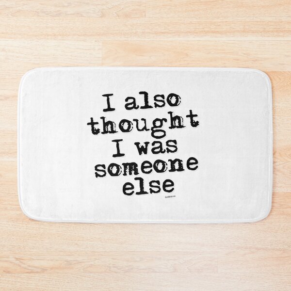 Item preview, I also thought I was someone else 2 black slky shad text designed and sold by Dizkorce.