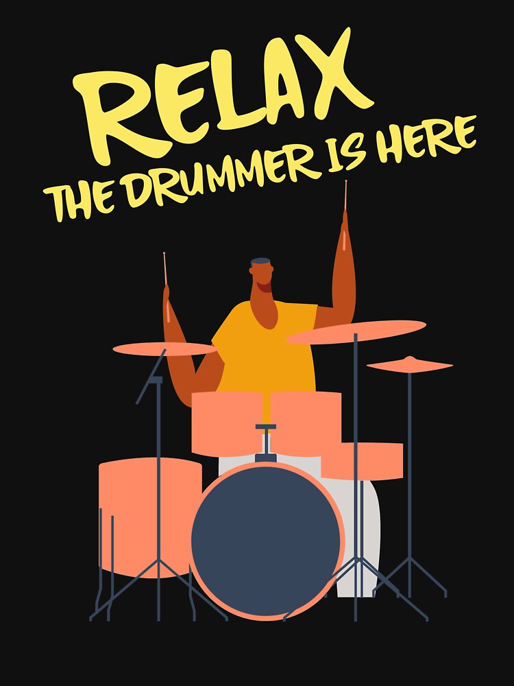 Relax the drummer is here by ds-4