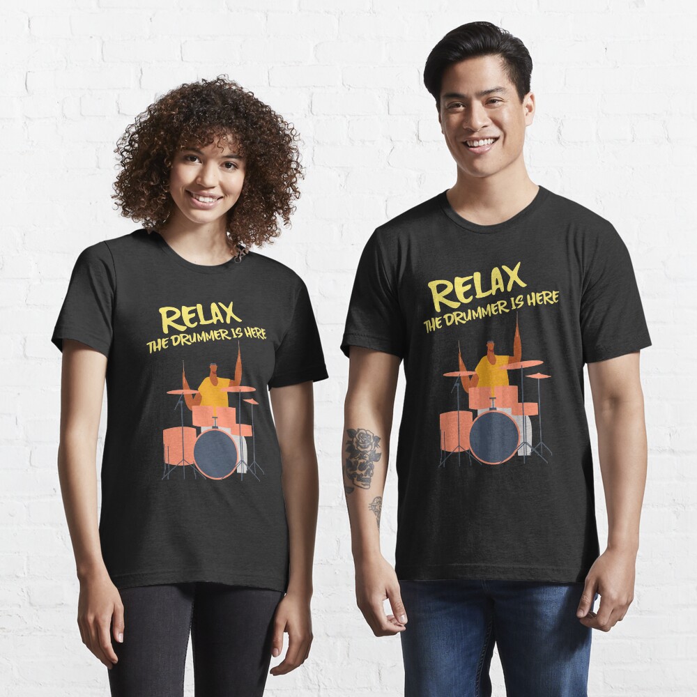 Relax the drummer is here Essential T-Shirt