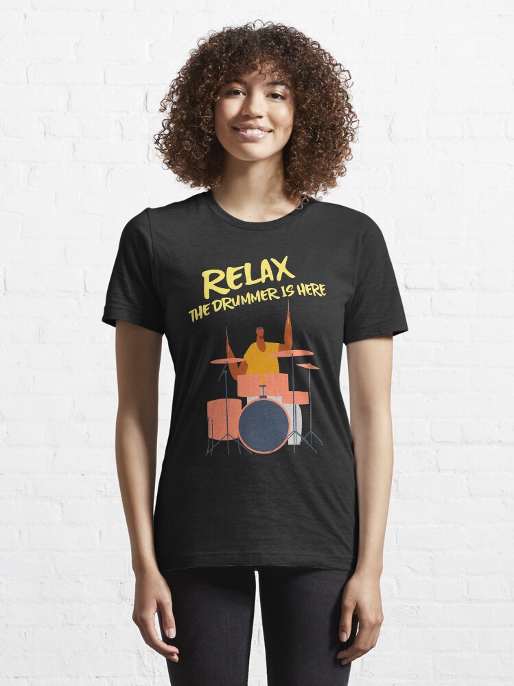 Alternate view of Relax the drummer is here Essential T-Shirt