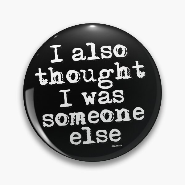Item preview, I also thought I was someone else 2 white shad text designed and sold by Dizkorce.